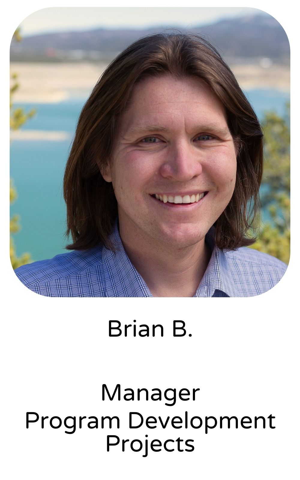 Brian B, Manager, Program Development Projects