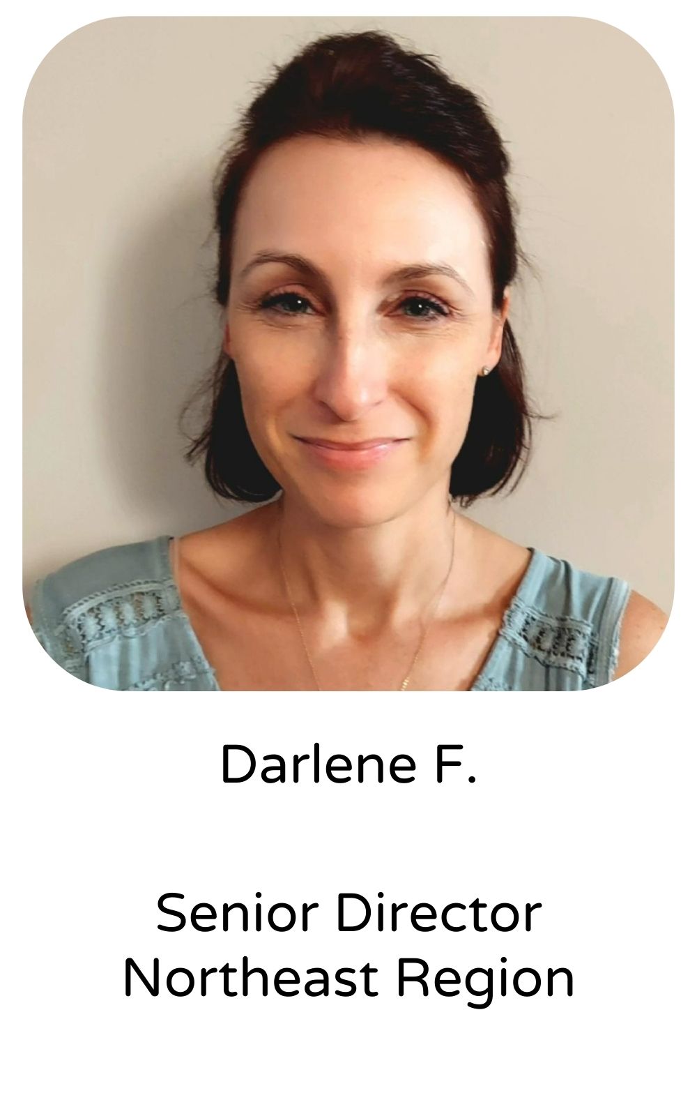 Darlene F, Senior Director, Northeast Region