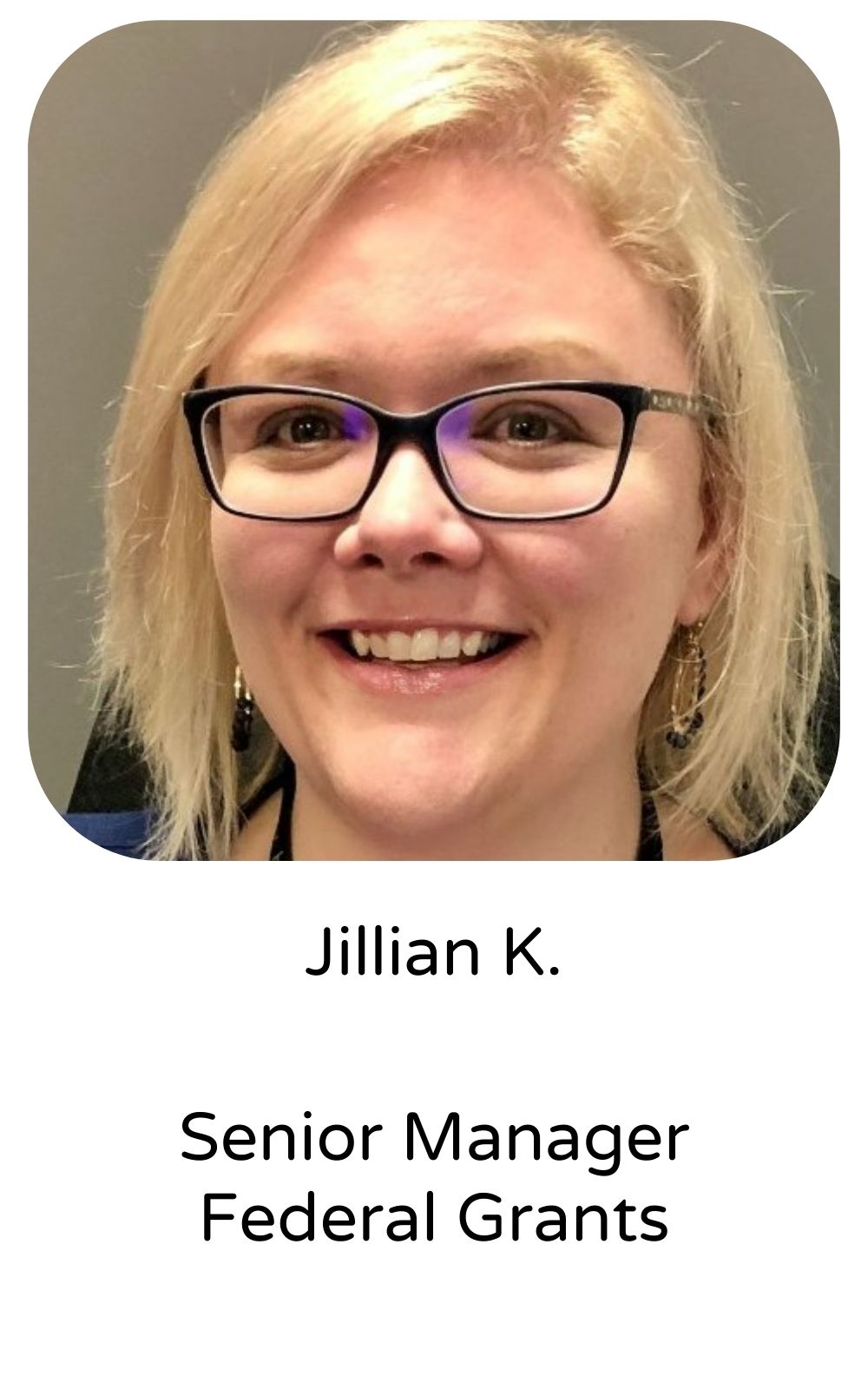 Jillian K, Senior Manager, Federal Grants