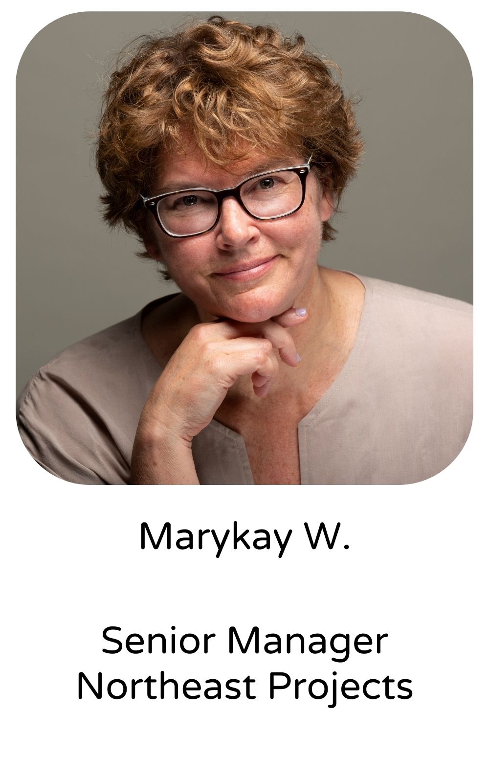 Marykay W, Senior Manager, Northeast Projects