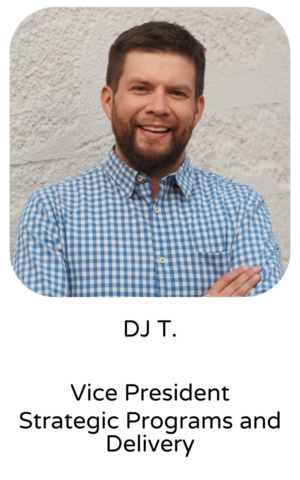 DJ T., Vice President, Strategic Programs and Delivery