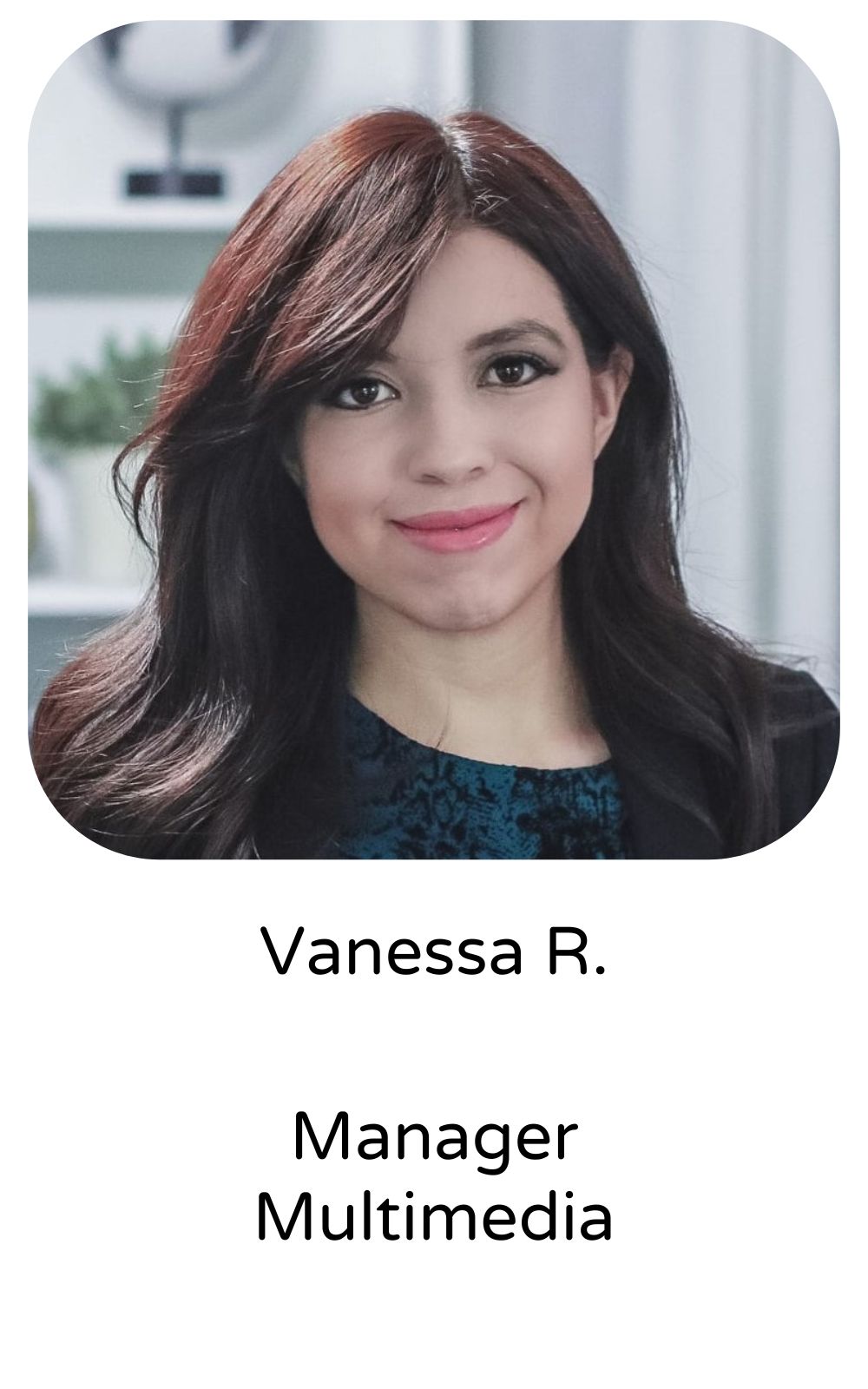 Vanessa R, Manager, Multimedia