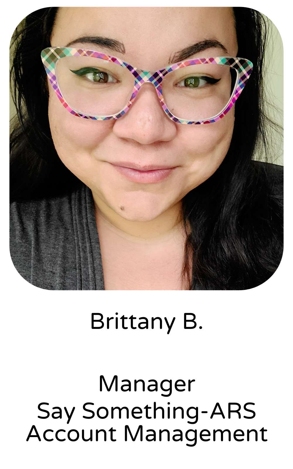 Brittany B., Manager, Say Something-ARS Account Management
