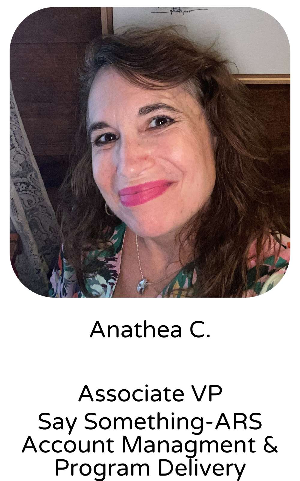 Anathea C., Associate VP, Say Something-ARS Account Management & Program Delivery