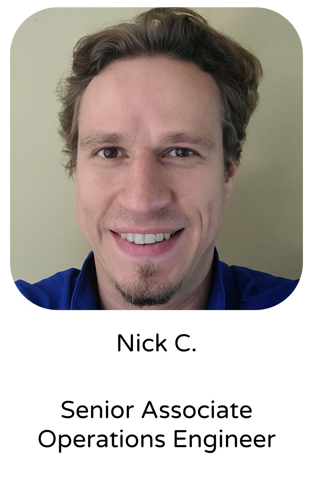Nick C, Senior Associate, Operations Engineer